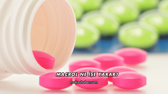 Macrol Ne İşe Yarar?