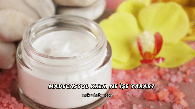 Madecassol Krem Ne İşe Yarar?