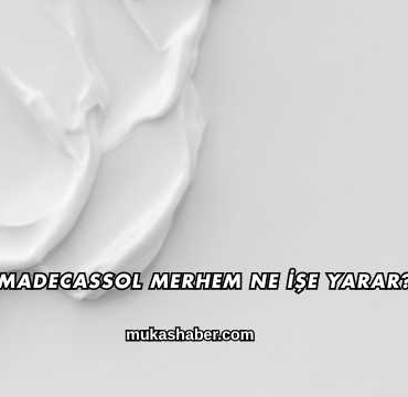 Madecassol Merhem Ne İşe Yarar?