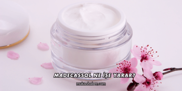 Madecassol Ne İşe Yarar?