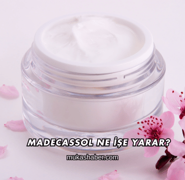 Madecassol Ne İşe Yarar?