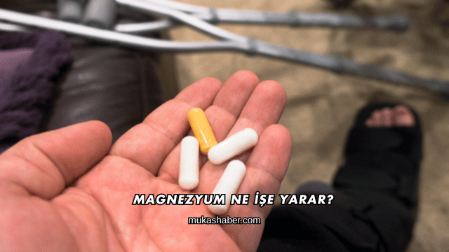 Magnezyum Ne İşe Yarar?