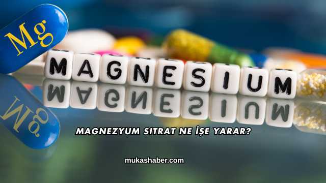 Magnezyum Sitrat Ne İşe Yarar?