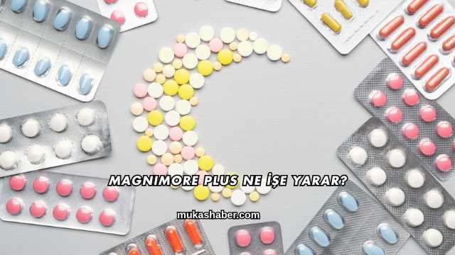 Magnimore Plus Ne İşe Yarar?