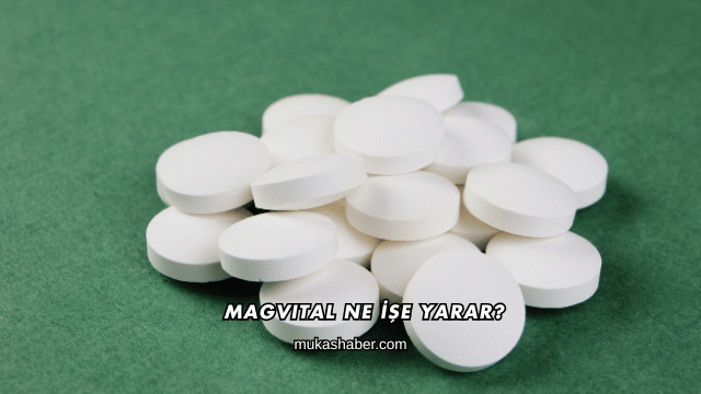 Magvital Ne İşe Yarar?