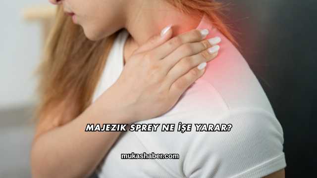 Majezik Sprey Ne İşe Yarar?