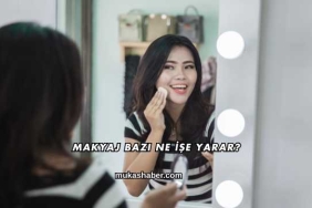 Makyaj Bazı Ne İşe Yarar?