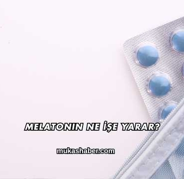 Melatonin Ne İşe Yarar?