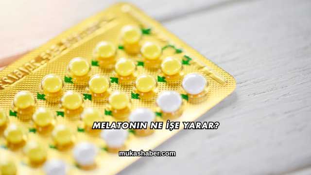 Melatonin Ne İşe Yarar?