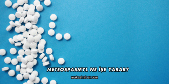 Meteospasmyl Ne İşe Yarar?