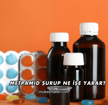 Metpamid Şurup Ne İşe Yarar?