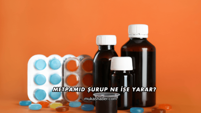 Metpamid Şurup Ne İşe Yarar?