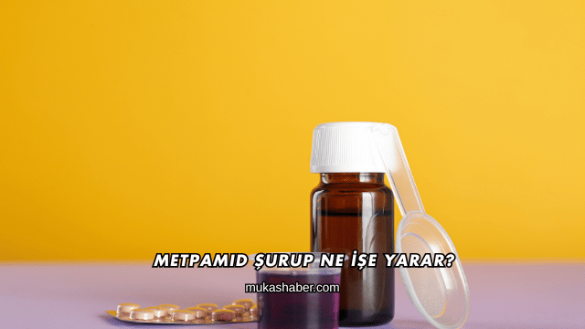 Metpamid Şurup Ne İşe Yarar?