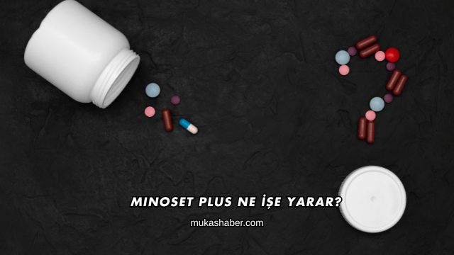 Minoset Plus Ne İşe Yarar?