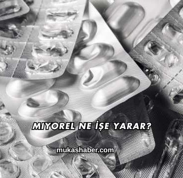 Miyorel Ne İşe Yarar?