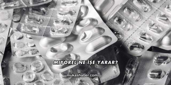 Miyorel Ne İşe Yarar?