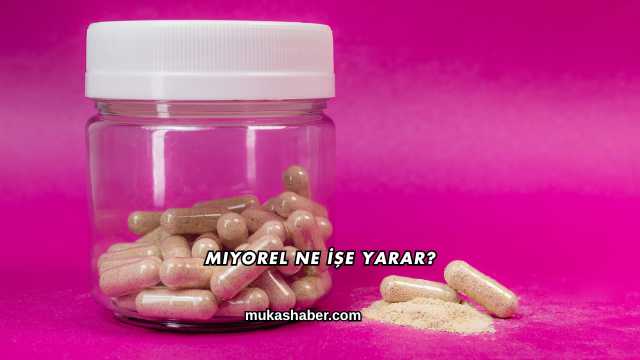 Miyorel Ne İşe Yarar?