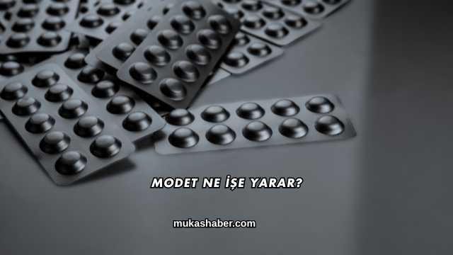 Modet Ne İşe Yarar?