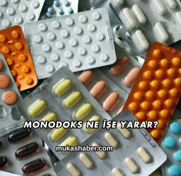 Monodoks Ne İşe Yarar?