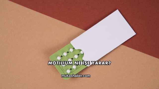 Motilium Ne İşe Yarar?