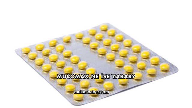 Mucomax Ne İşe Yarar?