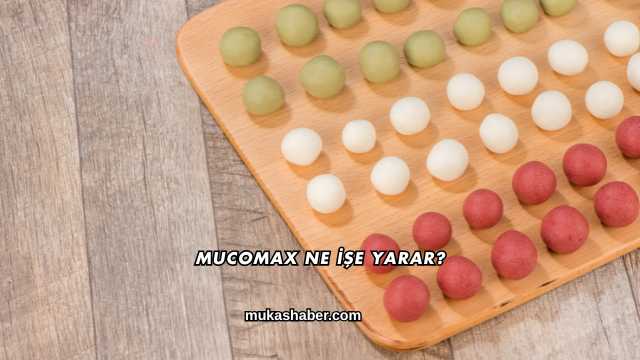 Mucomax Ne İşe Yarar?