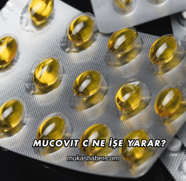 Mucovit C Ne İşe Yarar?
