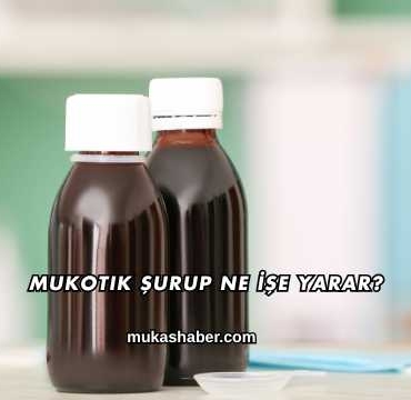 Mukotik Şurup Ne İşe Yarar?