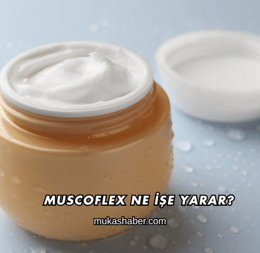 Muscoflex Ne İşe Yarar?