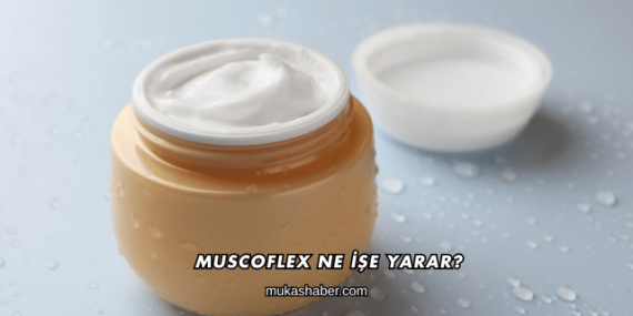 Muscoflex Ne İşe Yarar?
