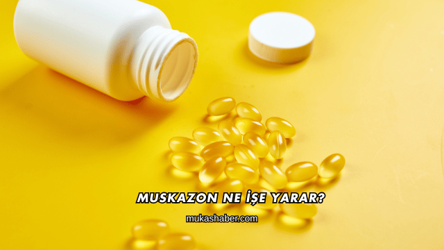 Muskazon Ne İşe Yarar?
