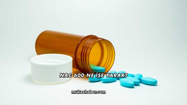 NAC 600 Ne İşe Yarar?
