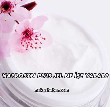 Naprosyn Plus Jel Ne İşe Yarar?