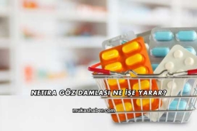 Netira Göz Damlası Ne İşe Yarar?