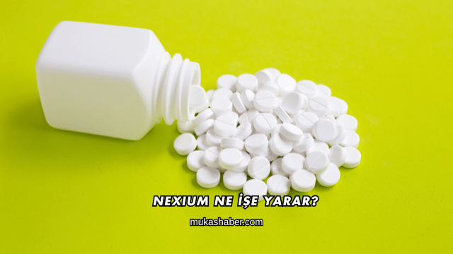 Nexium Ne İşe Yarar?