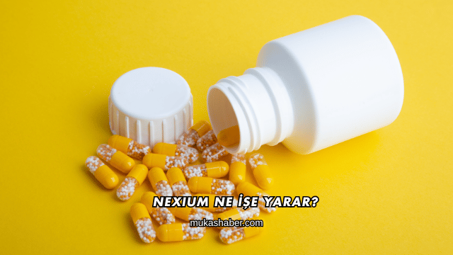 Nexium Ne İşe Yarar?