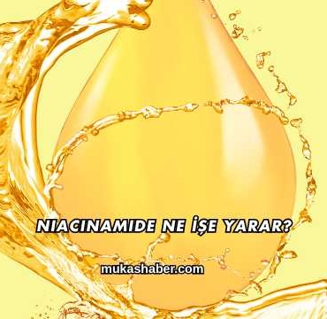 Niacinamide Ne İşe Yarar?