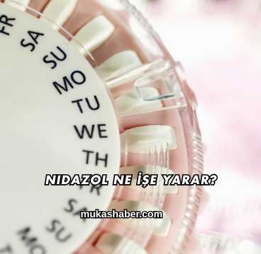 Nidazol Ne İşe Yarar?