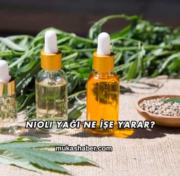 Nioli Yağı Ne İşe Yarar?