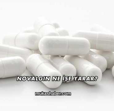 Novalgin Ne İşe Yarar?