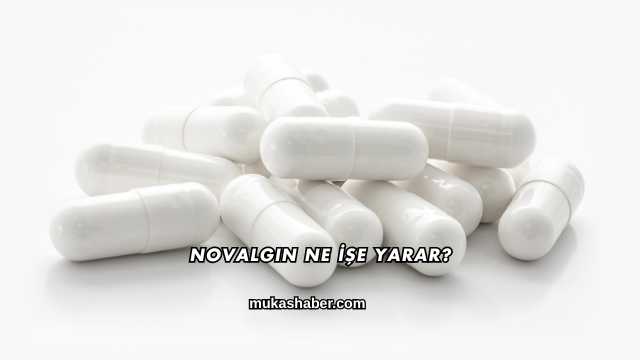 Novalgin Ne İşe Yarar?