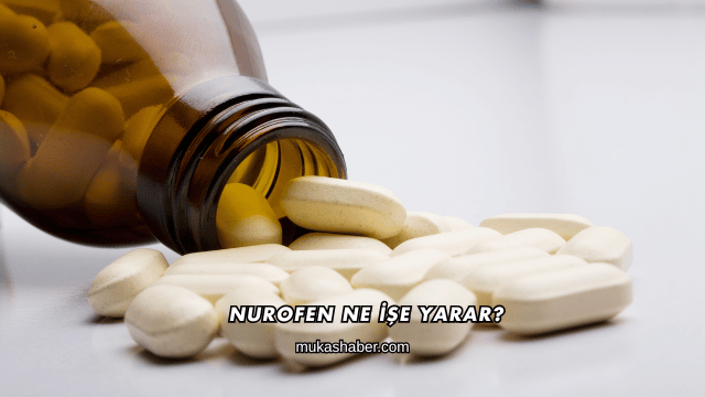Nurofen Ne İşe Yarar?