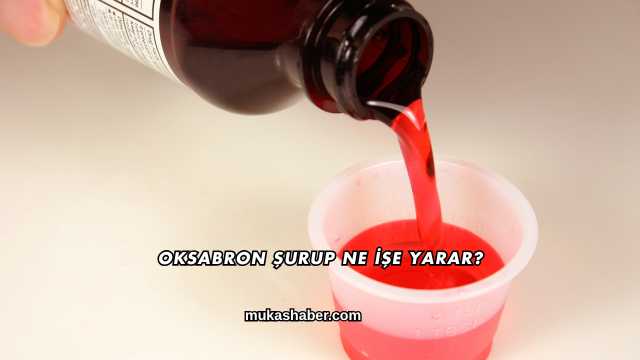 Oksabron Şurup Ne İşe Yarar?