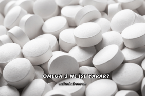 Omega 3 Ne İşe Yarar?