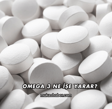 Omega 3 Ne İşe Yarar?