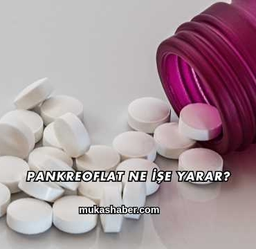 Pankreoflat Ne İşe Yarar?