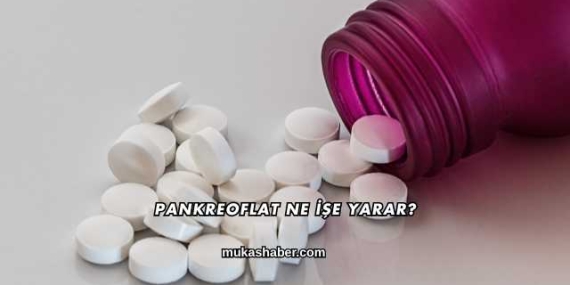 Pankreoflat Ne İşe Yarar?