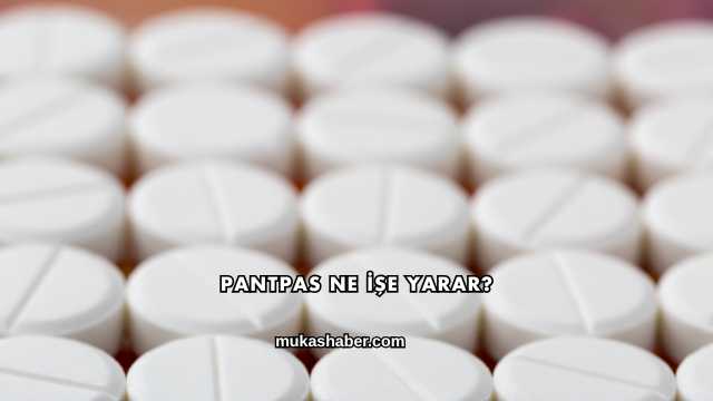 Pantpas Ne İşe Yarar?