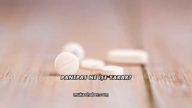Pantpas Ne İşe Yarar?