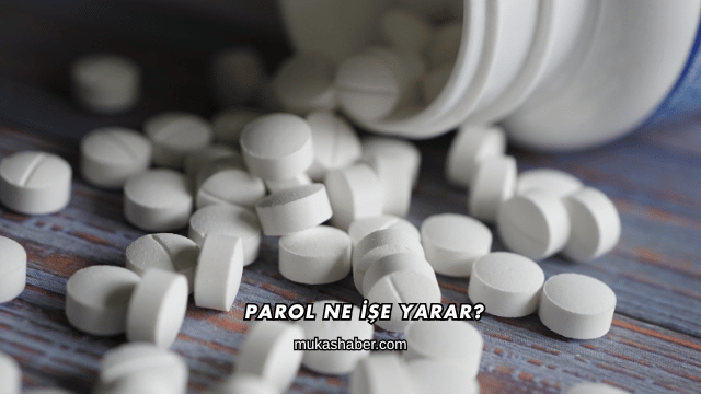 Parol Ne İşe Yarar?